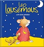 Leo Lausemaus will nicht schlafen: Kinderbuch zum Vorlesen – eine Kindergeschichte für Kinder ab 3