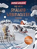 Wie wir in Småland Weihnachten feierten: Nostalgisch schöner Bilderbuch-Klassiker: Nostalgisch schöner skandinavischer Bilderbuch-Klassiker für Kinder ab 4 Jahren