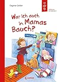 War ich auch in Mamas Bauch? (Starke Kinder, glückliche Eltern): Aufklärung für Kinder ab 5