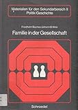 Familie in der Gesellschaft: Geschichte - Funktionen - Rollenverteilung - Kritik - Alternativen