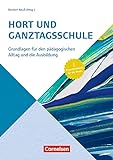Hort und Ganztagsschule: Grundlagen für den pädagogischen Alltag und die Ausbildung – Expertenwissen für die Praxis (Handbuch)