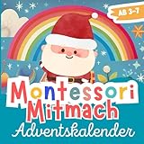 Montessori Mitmach Adventskalender: Adventskalenderbuch für Kinder von 3-7 Jahren mit 24 kreativen Aktivitäten, Bastelideen & Malvorlagen im Advent