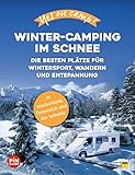 Yes we camp! Winter-Camping im Schnee: Die besten Plätze für Wintersport, Wandern und Entspannung (PiNCAMP powered by ADAC)