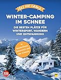 Yes we camp! Winter-Camping im Schnee: Die besten Plätze für Wintersport, Wandern und Entspannung (PiNCAMP powered by ADAC)