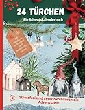 24 Türchen - ein Adventskalender Buch: 24 Tage voll Weihnachtsgenuss, Rätseln, Spaß, Rezepte, Weihnachtslieder, Bastelanleitungen, Geschenkanhänger und Weihnachtskarten