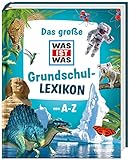 Das große WAS IST WAS Grundschullexikon von A-Z (WAS IST WAS Edition)