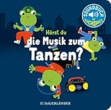 Hörst du die Musik zum Tanzen?: Soundbuch | Pappbilderbuch mit Liedern zum Tanzen │ Schönes Geschenk für Babys und Kleinkinder ab 18 Monaten (Spielbuch mit Geräuschen)