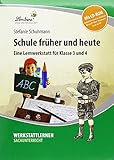 Schule früher und heute: (3. und 4. Klasse): (3. und 4. Klasse). Werkstattlernen Sachunterricht - Print + mit editierbaren Seiten zum Download