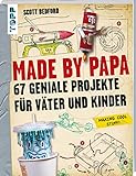Made by Papa: 67 geniale Projekte für Väter und Kinder