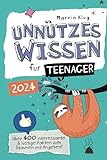 Unnützes Wissen für Teenager - Über 400 interessante & lustige Fakten zum Staunen und Angeben!