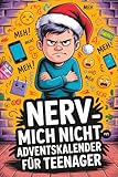 Nerv mich nicht – Adventskalender für Teenager: 24 Tage ohne Langeweile – mit Rätseln, Ausmalbildern & täglichen Offline-Challenges – das lustige Geschenk für Teenager