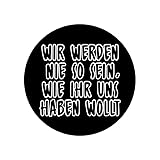 Wir Werden nie so Sein, wie Ihr Uns haben wollt Automagnet 10 cm