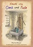 Neues von Oma und Jule: Erzählungen von früher und heute