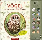 Vögel in unseren Wäldern: Mit 12 echten Tierstimmen: Soundbuch mit 12 bestechend klaren Vogelstimmen, Waldtiere erkennen für Natur-Entdecker ab 6 Jahren (Nature Zoom)