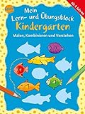 Malen, Kombinieren und Verstehen: Mein Lern- und Übungsblock KINDERGARTEN (Kleine Rätsel und Übungen für Kindergartenkinder)