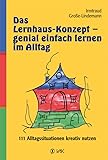 Das Lernhaus-Konzept - genial einfach lernen im Alltag: 111 Alltagssituationen kreativ nutzen