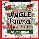JINGLE PIMMEL 24 TAGE LACHEN ADVENTSKALENDER WIMMELBUCH FÜR ERWACHSENE: Der außergewöhnliche Adventskalender als lustiges Anti Stress Geschenk für Frauen und Männer
