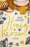 Honigherzen: Roman | Honigsüßer humorvoller Liebesroman über einen Neuanfang auf einem alten Bauernhof