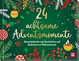 24 achtsame Adventsmomente: Adventskalender mit Geschichten und Gedichten zur Weihnachtszeit | 24 kleine Auszeiten für den Advent. Mit Seiten zum Auftrennen