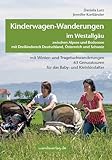 Kinderwagen-Wanderungen im Westallgäu zwischen Alpsee und Bodensee & Dreiländereck Deutschland, Österreich und Schweiz: mit Winter- und ... Genusstouren für das Baby- und Kleinkindalter