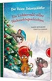 Der kleine Siebenschläfer: Ein Lichterwald voller Weihnachtsgeschichten: 24 warmherzige Geschichten zum Vorlesen