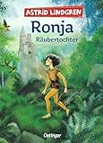 Ronja Räubertochter: Astrid Lindgren Kinderbuch-Klassiker. Die Abenteuer-Geschichten der Räubertochter über Freundschaft und die Liebe zur Natur. Oetinger Kinderbuch mit Original-Illustrationen ab 9