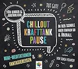 CHILLOUT KRAFTTANK PAUSE * Mini-Meditationen und Fantasiereisen für Kinder und Jugendliche * Inklusive CD als MP3-Download