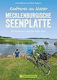 Radtouren am Wasser Mecklenburgische Seenplatte: 30 Touren im Land der 1000 Seen