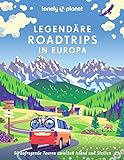 Lonely Planet Bildband Legendäre Roadtrips in Europa: 50 aufregende Touren zwischen Island und Sizilien