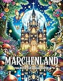 Märchenland Malbuch für Erwachsene: Fantasy Ausmalbuch mit Feenhaften Feen, Magischen Heimen und Mythischen Feenschlössern für Senioren und Jugendliche