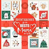 Adventskalender Mama - Geschenk für die beste Mama der Welt - 24 liebevolle Sprüche und Botschaften zur Adventszeit: Persönliches Adventskalender-Buch ... - Einzigartiges Weihnachtsgeschenk für Mamas