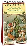 Und überall auf den Tannenspitzen. Ein nostalgischer Adventskalender (Adventskalender für Erwachsene: Nostalgie-Aufstell-Buch)