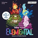 Elemental: Das Original-Hörbuch zum Film (Hörbücher zu Disney-Filmen und -Serien, Band 28)