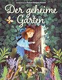 Der geheime Garten: Der berühmte Klassiker als wunderschönes Bilderbuch | ab 4 Jahre