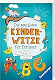 Die genialsten Kinderwitze für Erstleser, Leseanfänger und Grundschüler (Kinderbuch ab 6 Jahre)