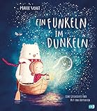 Ein Funkeln im Dunkeln: Eine Geschichte über Mut und Vertrauen - Bilderbuch ab 4 Jahren (Die Ein-Funkeln-im-Dunkeln-Reihe, Band 1)