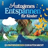 Autogenes Entspannen für Kinder - 20 Fantasiereisen zur Guten Nacht