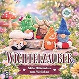 Wichtelzauber: Süße Häkelminis zum Verlieben (mitp Kreativ)