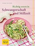 Richtig essen in Schwangerschaft und Stillzeit (GU Schwangerschaft)