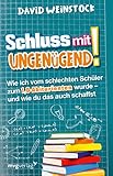 Schluss mit ungenügend!: Wie ich vom schlechten Schüler zum 1,0-Abiturienten wurde - und wie du das auch schaffst
