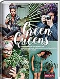 Green Queens: Starke Frauen - ihr Wohnstyle, ihre grünen Deko-Ideen und Einrichtungstipps mit Zimmerpflanzen.