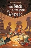 Das Buch der seltsamen Wünsche 1: Spannendes Kinderbuch ab 10 Jahren über Abenteuer, Freundschaft und die Magie des Wünschens