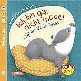 Baby Pixi (unkaputtbar) 121: Ich bin gar nicht müde! sagt der kleine Dachs: Baby-Buch zum Mitmachen ab 12 Monaten (121)