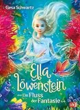 Ella Löwenstein - Ein Fluss der Fantasie: Das perfekte Geschenk zu Ostern für Kinder ab 8 Jahren (Die Ella-Löwenstein-Reihe 4)