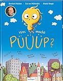 Was macht Püüüp?: Kinderbuch von Bernhard Hoëcker (bekannt aus 'Wer weiß denn sowas?') über Geräusche