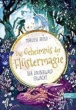 Das Geheimnis der Flüstermagie (Band 1) – Der Zauberwald erwacht: Fantastisches Kinderbuch ab 10 für Mädchen über magische Tiere und die erste Liebe