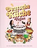Deutsche Küche Vegan. Ein veganes Kochbuch mit 101 traditionellen Gerichten und Klassikern der deutschen Küche. Das zweite Buch des veganen Foodblogs ... Einfache Rezepte, ideal für Anfänger.