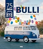 75 Jahre VW-Bulli: Eine Ikone feiert Geburtstag - Das VW-Bus-Jubiläumsbuch