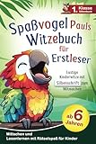 Spaßvogel Pauls Witzebuch für Erstleser: Lustige Kinderwitze mit Silbenschrift zum Mitmachen und Lesenlernen - 1. Klasse Silbenbuch mit Rätselspaß für Kinder ab 6 Jahren