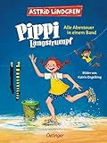 Pippi Langstrumpf. Alle Abenteuer in einem Band: Astrid Lindgren Kinderbuch-Klassiker in einem Band zum Vorlesen oder Selbstlesen ab 6 Jahren. Modern ... ab 6 Jahren, modern und farbig illustriert